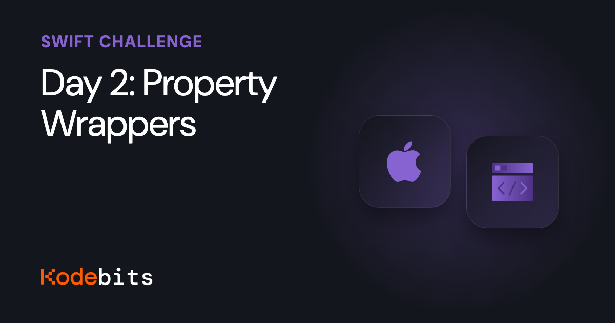 Kodebits Day 2: Property Wrappers [FREE]