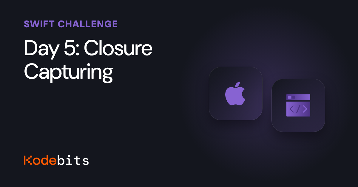Kodebits Day 5: Closure Capturing [FREE]