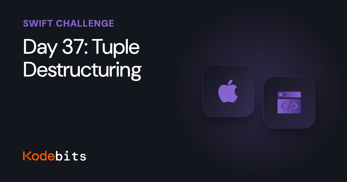 Kodebits Day 37: Tuple Destructuring [FREE]