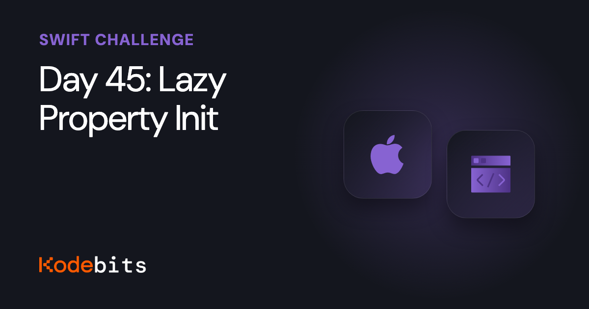 Kodebits Day 45: Lazy Property Init [FREE]