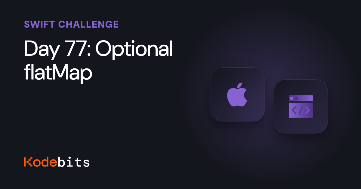 Kodebits Day 77: Optional flatMap [FREE]