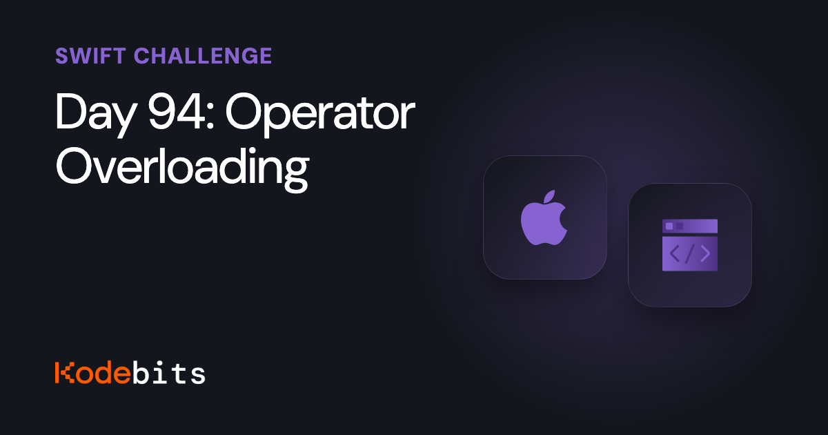 Kodebits Day 94: Operator Overloading [FREE]